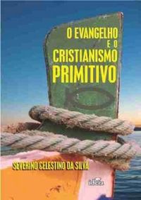 O Evangelho e o Cristianismo Primitivo