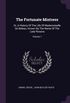 The Fortunate Mistress: Or, A History Of The Life Of Mademoiselle De Beleau, Known By The Name Of The Lady Roxana; Volume 1