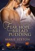 Fear, Hope, and Bread Pudding