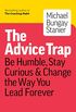 The Advice Trap: Be Humble, Stay Curious & Change the Way You Lead Forever (English Edition)