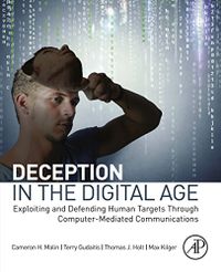 Deception in the Digital Age: Exploiting and Defending Human Targets through Computer-Mediated Communications (English Edition)