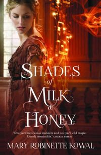Shades of Milk and Honey (Glamourist Histories Series Book 1) (English Edition)