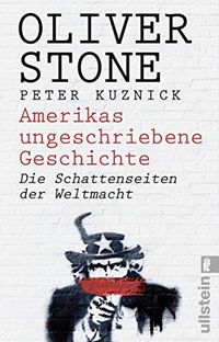Amerikas ungeschriebene Geschichte: Die Schattenseiten der Weltmacht (German Edition)