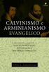 Calvinismo e Arminianismo Evanglico 