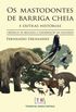 Os Mastodontes de Barriga Cheia: E Outras Histórias
