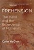 Prehension: The Hand and the Emergence of Humanity (English Edition)