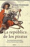 La repblica de los piratas: La verdadera historia de los piratas del Caribe