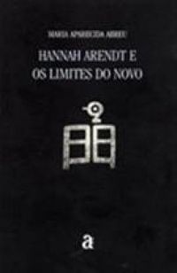 Hannah Arendt e os limites do novo