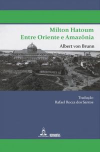 Milton Hatoum: Entre Oriente e Amaznia