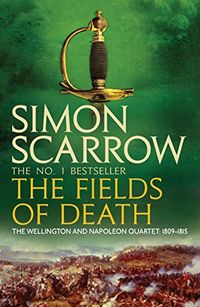 The Fields of Death (Wellington and Napoleon 4): (Revolution 4) (The Wellington and Napoleon Quartet) (English Edition)