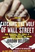 Catching the Wolf of Wall Street: More Incredible True Stories of Fortunes, Schemes, Parties, and Prison (English Edition)