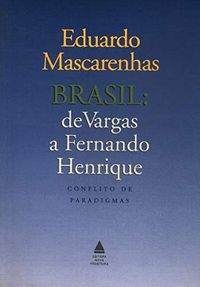Brasil - De Vargas A Fernando Henrique - Conflito De Paradigmas