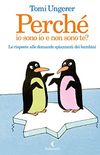 Perch io sono io e non sono te?: Le risposte alle domande spiazzanti dei bambini (Italian Edition)