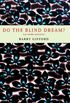 Do the Blind Dream?: New Novellas and Stories (English Edition)