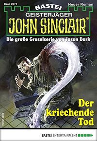 John Sinclair 2071 - Horror-Serie: Der kriechende Tod (German Edition)
