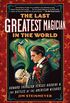 The Last Greatest Magician in the World: Howard Thurston Versus Houdini & the Battles of the American Wizards (English Edition)