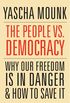 The People vs. Democracy - Why Our Freedom Is in Danger and How to Save It