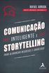 Comunicao inteligente e Storytelling: Para Alavancar Negcios e Carreiras