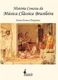 Histria Concisa da Msica Clssica Brasileira