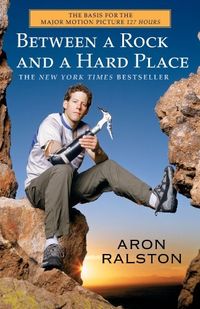 Between a Rock and a Hard Place: The Basis of the Motion Picture 127 Hours (English Edition)
