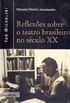 Reflexes Sobre O Teatro Brasileiro No Sculo 20