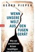 Wenn unsere Welt aus den Fugen gert: Wie wir persnliche Krisen bewltigen und berwinden (German Edition)