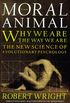The Moral Animal: Why We Are, the Way We Are: The New Science of Evolutionary Psychology (English Edition)