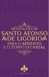 Meditaes de Santo Afonso de Ligrio para o tempo do Advento e Natal
