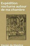 Expdition nocturne autour de ma chambre (French Edition)