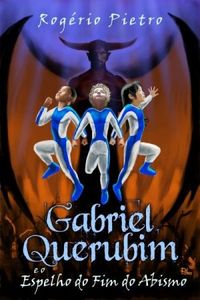 Gabriel Querubim e o Espelho do Fim do Abismo