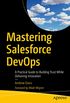 Mastering Salesforce DevOps: A Practical Guide to Building Trust While Delivering Innovation (English Edition)