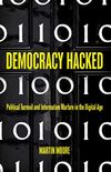 Democracy Hacked: How Technology is Destabilising Global Politics (English Edition)