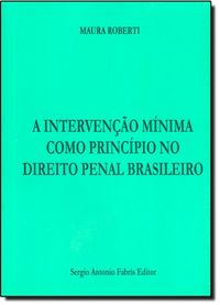 A Interveno Mnima Como Princpio no Direito Penal Brasileiro