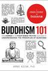 Buddhism 101: From Karma to the Four Noble Truths, Your Guide to Understanding the Principles of Buddhism (Adams 101) (English Edition)