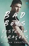 Bad Boys Destroem Coraes