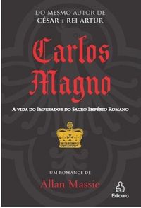 Carlos Magno (Charlemagne and Roland)