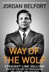 Way of the Wolf: Straight Line Selling: Master the Art of Persuasion, Influence, and Success (No Series) (English Edition)