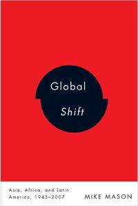 Global Shift: Asia, Africa, and Latin America, 1945-2007 (English Edition)