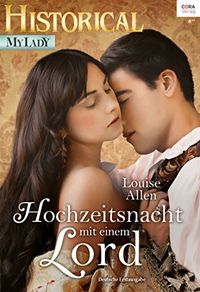Hochzeitsnacht mit einem Lord (Historical MyLady 576) (German Edition)