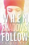 When Shadows Follow