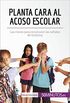 Planta cara al acoso escolar: Las claves para reconocer las seales de bullying (Salud y bienestar) (Spanish Edition)