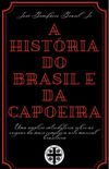 A Histria do Brasil e da Capoeira
