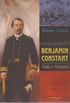 Benjamin Constant - Vida e Histria