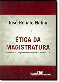Etica Da Magistratura: Comentarios Ao Codigo De Etica Da Magistratura Nacional--Cnj