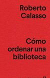 Cmo ordenar una biblioteca (Nuevos Cuadernos Anagrama n 33) (Spanish Edition)