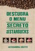 Descubra o menu secreto da Starbucks