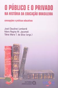 O Publico e o Privado na Histria da Educao Brasileira. Concepes e Prticas Educativas