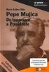 Pepe Mujica: De tupamaro a Presidente