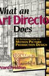 What an Art Director Does: An Introduction to Motion Picture Production Design