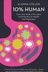 10% Human: How Your Bodys Microbes Hold the Key to Health and Happiness (English Edition)